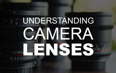 Understanding Camera Lenses