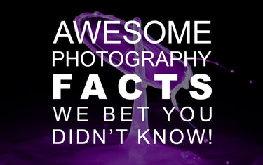 Awesome Photography Facts We Bet You Didn’t Know!