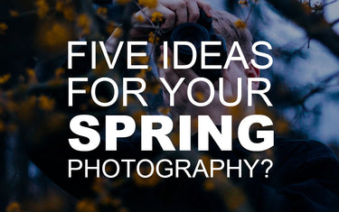 Five Ideas for Your Spring Photography