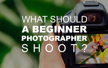 What Should a Beginner Photographer Shoot?