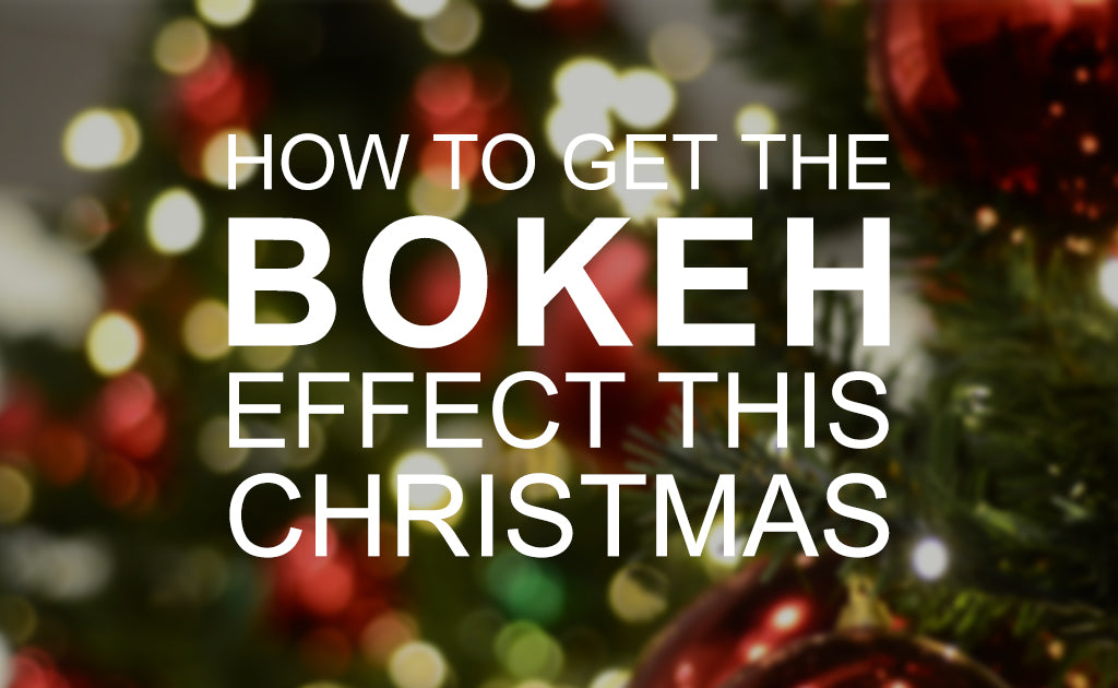How to Get the Bokeh Effect this Christmas