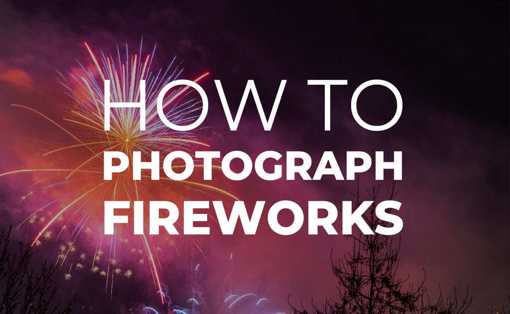 How to Photograph Fireworks