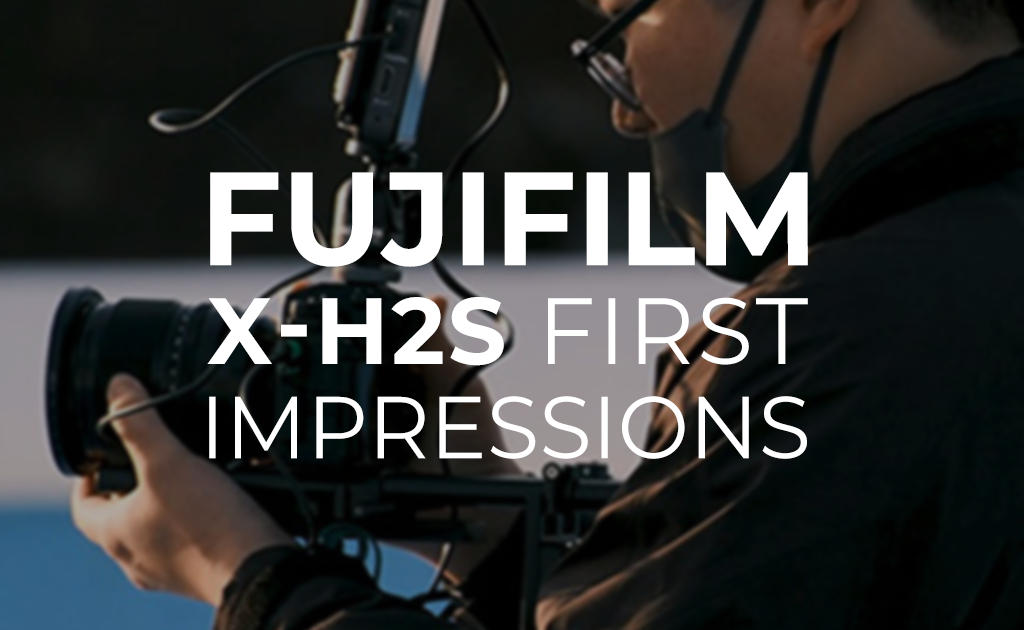 Fujifilm X-H2S First Impressions