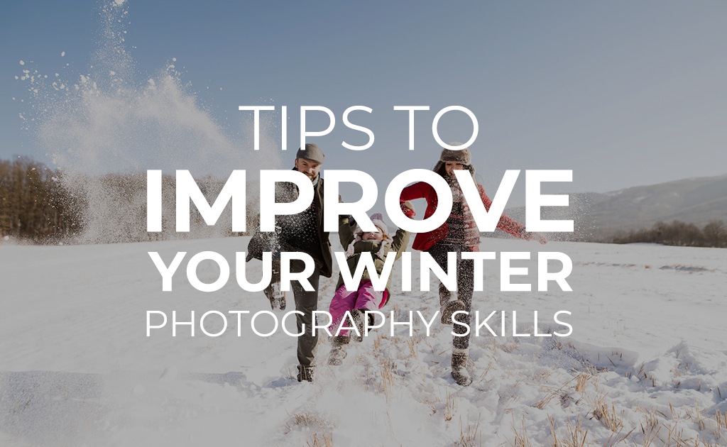 Tips to Improve your Winter Photography Skills